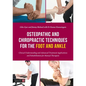 Osteopathic and Chiropractic Techniques for the Foot and Ankle: Clinical Understanding and Advanced Treatment Applications and Rehabilitation for Manu - Paperback