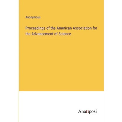 Proceedings of the American Association for the Advancement of Science - Paperback
