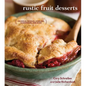 Rustic Fruit Desserts: Crumbles, Buckles, Cobblers, Pandowdies, and More [A Cookbook] - Hardcover