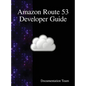 Amazon Route 53 Developer Guide - Hardcover