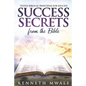 Success Secrets From The Bible: Tested Biblical Principles for Success - Paperback
