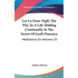 Let Us Draw Nigh! the Way to a Life Abiding Continually in the Secret of God's Presence: Meditations on Hebrews 10:19-25 (1895) - Hardcover