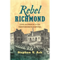 Rebel Richmond: Life and Death in the Confederate Capital - Hardcover