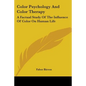 Color Psychology and Color Therapy: A Factual Study of the Influence of Color on Human Life - Paperback