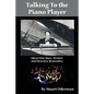 Talking to the Piano Player: Silent Film Stars, Writers and Directors Remember - Paperback