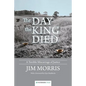 The Day the King Died: A Terrible Miscarriage of Justice - Paperback