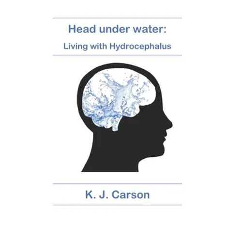 Head under water: Living with Hydrocephalus - Paperback