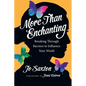 More Than Enchanting: Breaking Through Barriers to Influence Your World - Paperback
