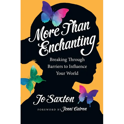 More Than Enchanting: Breaking Through Barriers to Influence Your World - Paperback