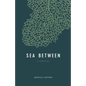 Sea Between: A Collection - Paperback