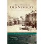 A Brief History of Old Newbury: From Settlement to Separation - Hardcover
