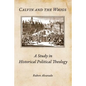 Calvin and the Whigs: A Study in Historical Political Theology - Paperback