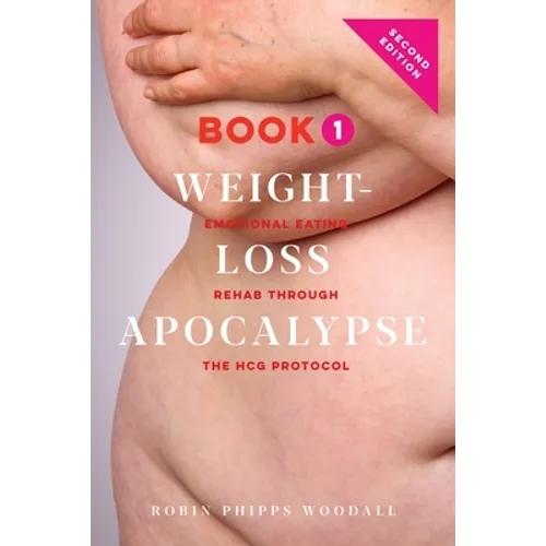 Weight-Loss Apocalypse Book 1: Emotional Eating Rehab Through the HCG Protocol - Paperback