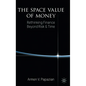 The Space Value of Money: Rethinking Finance Beyond Risk & Time - Hardcover