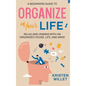 A Beginners Guide To Organizing Your Life: Relax and Unwind with an Organized House, Life, and Mind - Hardcover
