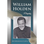 William Holden: A Biography - Paperback