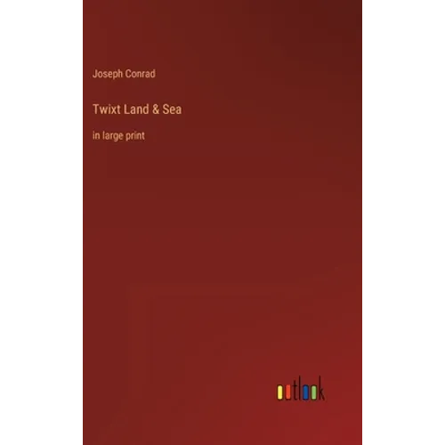 Twixt Land & Sea: in large print - Hardcover