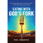 Eating with God's Fork: How a Flawed Guy Backed Into Starting Churches in South Sudan, Sudan, and East Africa - Paperback