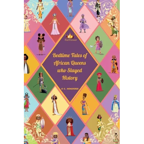 Bedtime Tales of African Queens who Slayed History - Hardcover