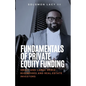 Fundamentals of Private Equity Funding: Small and Large-Scale Businesses and Real Estate Investors - Paperback