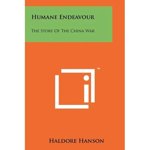 Humane Endeavour: The Story Of The China War - Paperback