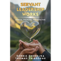 Servant Leadership Works: Ethical, Engaging, and Effective - Paperback