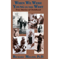 When We Were Young in the West: True Histories of Childhood - Hardcover
