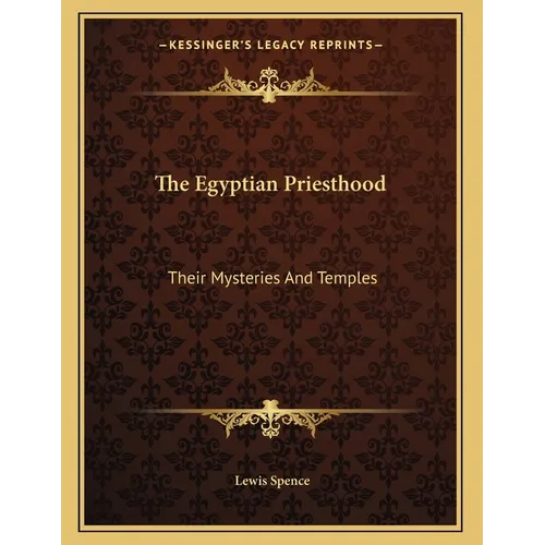 The Egyptian Priesthood: Their Mysteries And Temples - Paperback