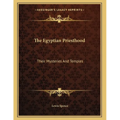 The Egyptian Priesthood: Their Mysteries And Temples - Paperback