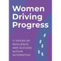 Women Driving Progress: 11 Voices of resilience and success within Automotive - Paperback