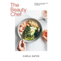 The Beauty Chef: 150 Gluten- And Dairy-Free Recipes for Radiant Skin, Gut Health and Wellbeing - Hardcover