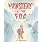 Monsters in the Fog - Hardcover