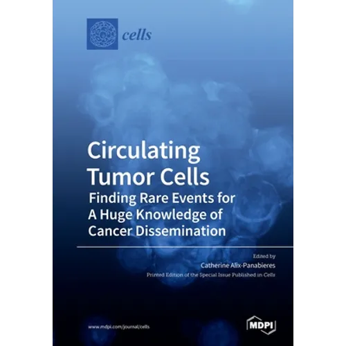 Circulating Tumor Cells: Finding Rare Events for A Huge Knowledge of Cancer Dissemination - Paperback