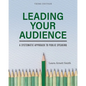 Leading Your Audience: A Systematic Approach to Public Speaking - Paperback