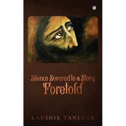 Silence Severed to a Story Foretold - Paperback