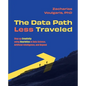 The Data Path Less Traveled: Step up Creativity using Heuristics in Data Science, Artificial Intelligence, and Beyond - Paperback