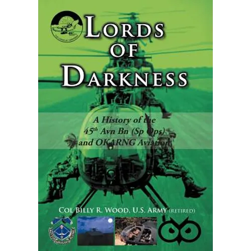 Lords of Darkness: A History of the 45th Avn Bn (Sp Ops) and Okarng Aviation - Hardcover