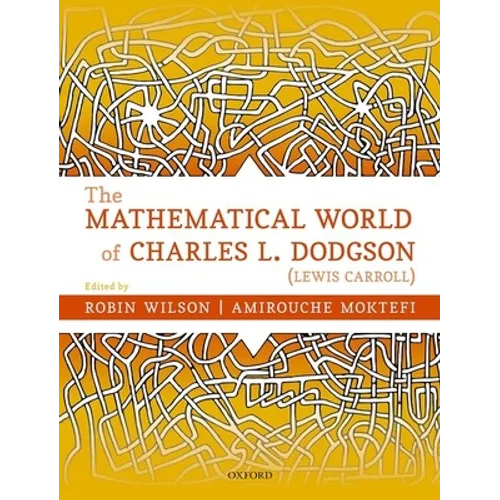 The Mathematical World of Charles L. Dodgson (Lewis Carroll) - Hardcover