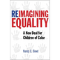 Reimagining Equality: A New Deal for Children of Color - Hardcover