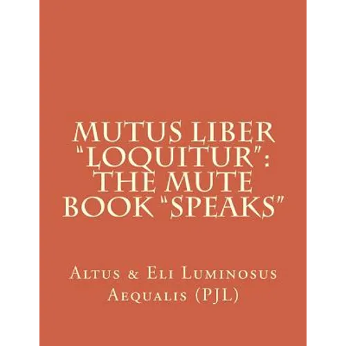 Mutus Liber "Loquitur": Mute Book "Speaks" - Paperback