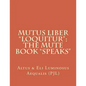 Mutus Liber "Loquitur": Mute Book "Speaks" - Paperback