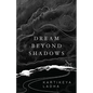Dream Beyond Shadows - Paperback