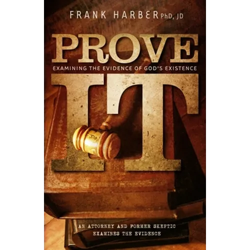 Prove It: Examining the Evidence of God's Existence - Paperback