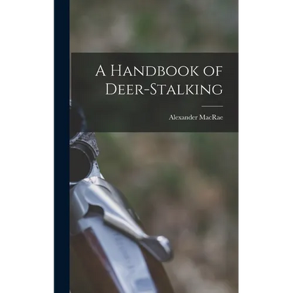 A Handbook of Deer-stalking - Hardcover