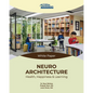 Neuroarchitecture: Health, Happiness & Learning - Paperback