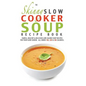The Skinny Slow Cooker Soup Recipe Book - Paperback