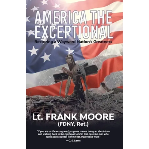 America The Exceptional: Restoring a Wayward Nation's Greatness - Paperback