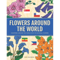 Flowers Around the World: Countries Around the World and Its National Flower Adult Coloring Book - Paperback