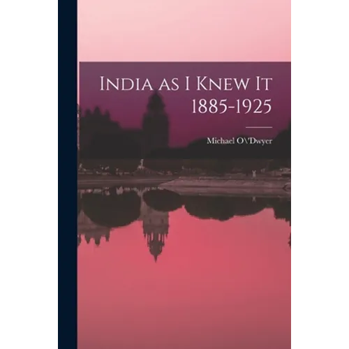 India as I Knew It 1885-1925 - Paperback