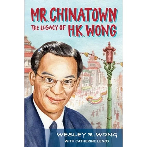 Mr. Chinatown: The Legacy of H.K. Wong - Paperback